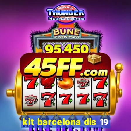 kit barcelona dls 19